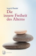 Cover-Bild zum Titel 'Die innere Freiheit des Alterns' von 'Ingrid Riedel'