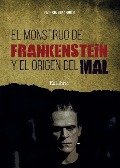 Cover-Bild zum Titel 'El monstruo de Frankenstein y el origen del mal' von 'Patricia Benarroch'