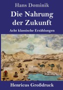 Cover-Bild zum Titel 'Die Nahrung der Zukunft (Großdruck)' von 'Hans Dominik'