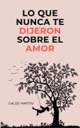 Cover-Bild zum Titel 'Lo que Nunca te Dijeron Sobre el Amor (Emotional Help, #1)' von 'Chloe Martin'