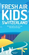 Cover-Bild zum Titel 'Fresh Air Kids Switzerland' von 'Melinda Schoutens, Robert Schoutens'
