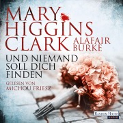 Cover-Bild zum Titel 'Und niemand soll dich finden' von 'Alafair Burke, Mary Higgins Clark'