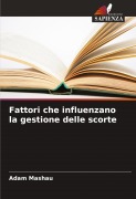 Cover-Bild zum Titel 'Fattori che influenzano la gestione delle scorte' von 'Adam Mashau'