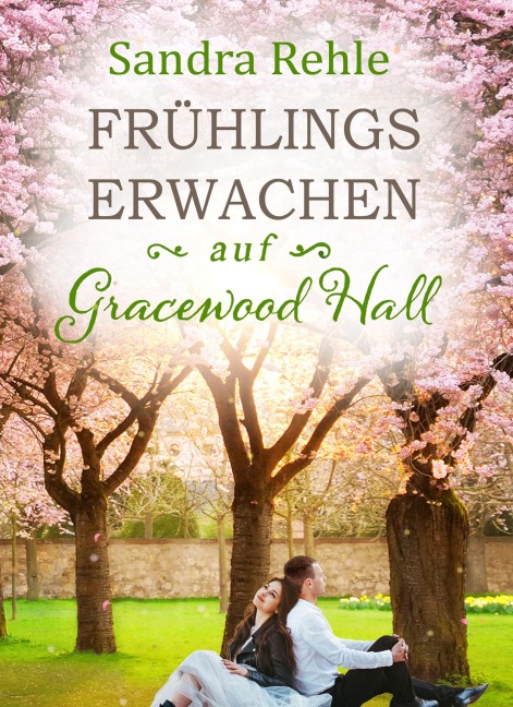 Frühlingserwachen auf Gracewood Hall - Sandra Rehle