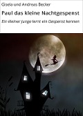 Cover-Bild zum Titel 'Paul das kleine Nachtgespenst' von 'Gisela und Andreas Becker, Andreas Becker'