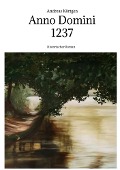 Cover-Bild zum Titel 'Anno Domini 1237 - Hochmittelalter - Stauferzeit' von 'Andreas Körtgen'