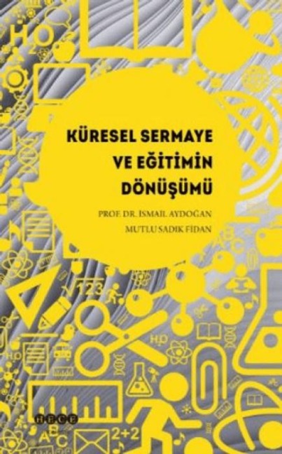 Küresel Sermaye ve Egitimin Dönüsümü - Ismail Aydogan, Mutlu Sadik Fidan