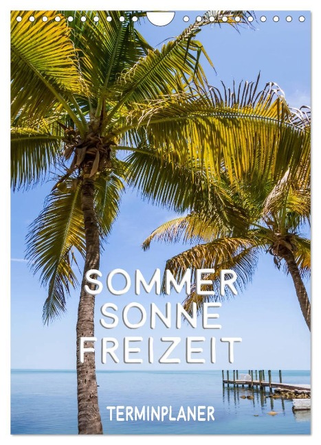 Sommer, Sonne, Freizeit / Terminplaner (Wandkalender 2025 DIN A4 hoch), CALVENDO Monatskalender - Melanie Viola