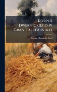Cover-Bild zum Titel 'Korpus Dwernickiego W Granicach Austryi' von 'Biaynia Choodecki Jã3zef'