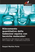 Cover-Bild zum Titel 'Rilevamento quantitativo della babesiosi equina con tecniche molecolari' von 'Raquel Martins Porto'