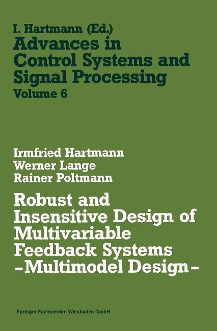 Robust and Insensitive Design of Multivariable Feedback Systems - Multimodel Design - - Irmfried Hartmann