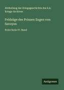 Cover-Bild zum Titel 'Feldzüge des Prinzen Eugen von Savoyen' von 'Abtheilung der Kriegsgeschichte des k. k. Kriegs-Archives'