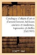 Cover-Bild zum Titel 'Catalogue d'Objets d'Art Et d'Ameublement, Tableaux Anciens Et Modernes, Tapisseries' von 'Marius Paulme'