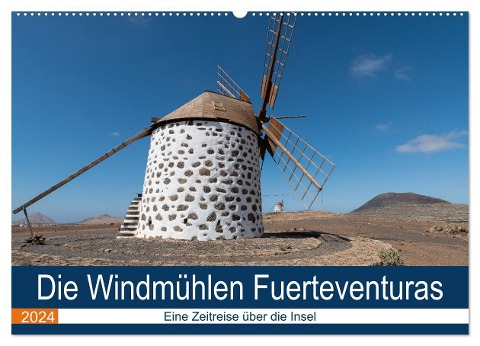 Die Windmühlen Fuerteventuras (Wandkalender 2024 DIN A2 quer), CALVENDO Monatskalender - Andre Köhn