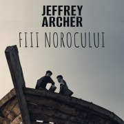 Cover-Bild zum Titel 'Fiii norocului' von 'Jeffrey Archer'