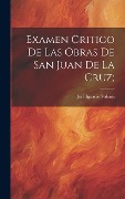 Cover-Bild zum Titel 'Examen critico de las Obras de San Juan de la Cruz;' von 'José Ignacio Valenti'