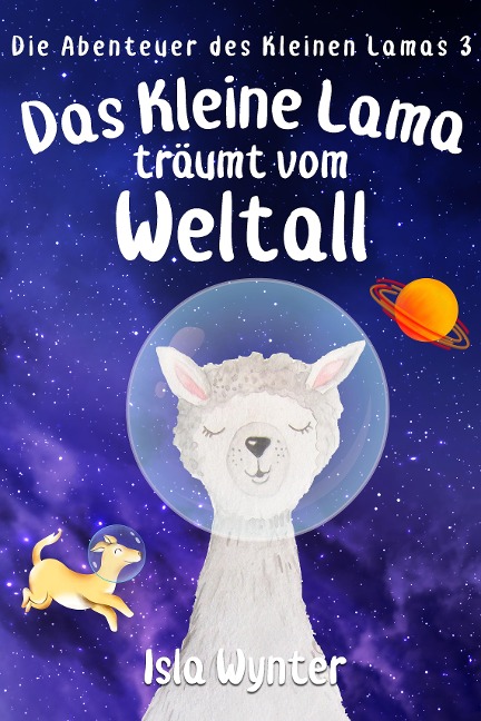 Das Kleine Lama Träumt vom Weltall - Isla Wynter
