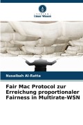 Cover-Bild zum Titel 'Fair Mac Protocol zur Erreichung proportionaler Fairness in Multirate-WSN' von 'Nusaibah Al-Ratta'