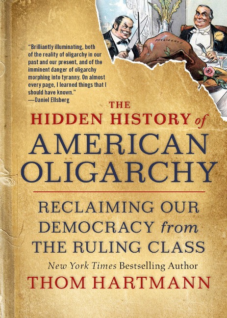 The Hidden History of American Oligarchy - Thom Hartmann