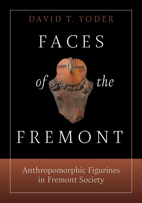 Faces of the Fremont - David T Yoder