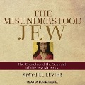 The Misunderstood Jew: The Church and the Scandal of the Jewish Jesus - Amy-Jill Levine