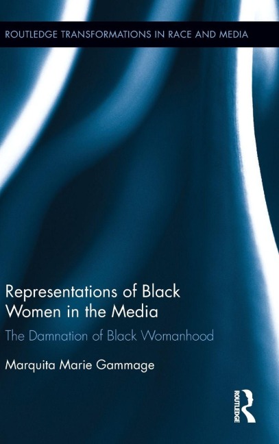 Representations of Black Women in the Media - Marquita Marie Gammage