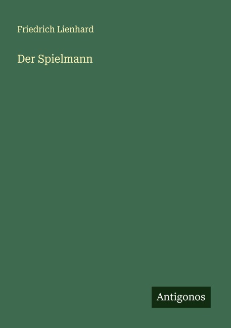 Der Spielmann - Friedrich Lienhard