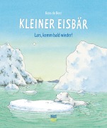 Cover-Bild zum Titel 'Kleiner Eisbär- Lars, komm bald wieder!' von 'Hans de Beer'