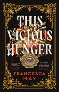 Cover-Bild zum Titel 'This Vicious Hunger' von 'Francesca May'