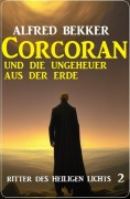 Cover-Bild zum Titel 'Corcoran und die Ungeheuer aus der Erde: Ritter des Heiligen Lichts 2' von 'Alfred Bekker'