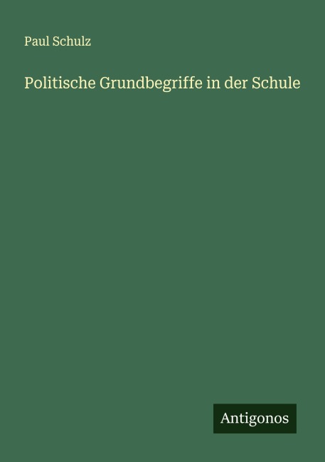 Politische Grundbegriffe in der Schule - Paul Schulz