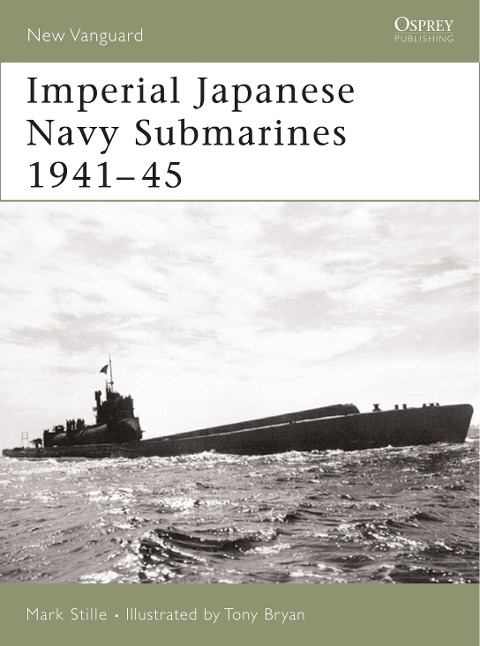 Imperial Japanese Navy Submarines 1941-45 - Mark Stille