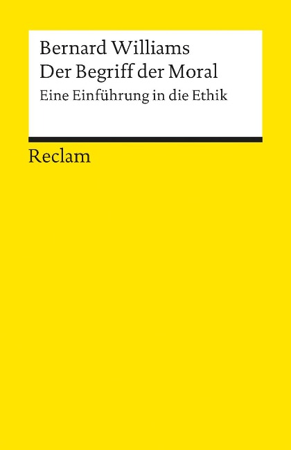 Der Begriff der Moral. Eine Einführung in die Ethik - Bernard Williams