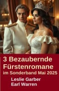 3 Bezaubernde Fürstenromane im Sonderband Mai 2025 - Leslie Garber, Earl Warren
