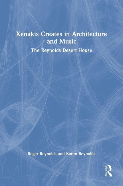Xenakis Creates in Architecture and Music - Roger Reynolds, Karen Reynolds