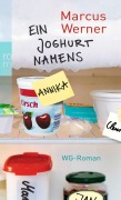 Cover-Bild zum Titel 'Ein Joghurt namens Annika' von 'Marcus Werner'