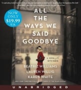 Cover-Bild zum Titel 'All the Ways We Said Goodbye' von 'Beatriz Williams, Karen White, Lauren Willig'