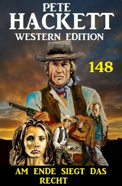 Am Ende siegt das Recht: Pete Hackett Western Edition 148 - Pete Hackett