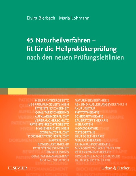45 Naturheilverfahren - fit für die Heilpraktikerprüfung nach den neuen Prüfungsleitlinien - Elvira Bierbach, Maria Lohmann