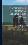 Cover-Bild zum Titel 'Contribution du Languedoc à l'histoire du Canada: Roberval, Auxillon, La Jonquière, Montcalm, Lévis' von 'M. L. Puech-Milhau'