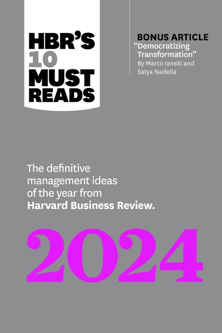HBR's 10 Must Reads 2024 - Harvard Business Review, Lynda Gratton, Ella F. Washington, Marco Iansiti, Satya Nadella