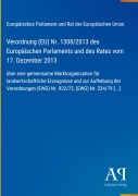 Cover-Bild zum Titel 'Verordnung (EU) Nr. 1308/2013 des Europäischen Parlaments und des Rates vom 17. Dezember 2013' von 'Europäisches Parlament und Rat der Europäischen Union'