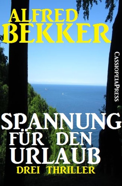Spannung für den Urlaub: Drei Thriller - Alfred Bekker