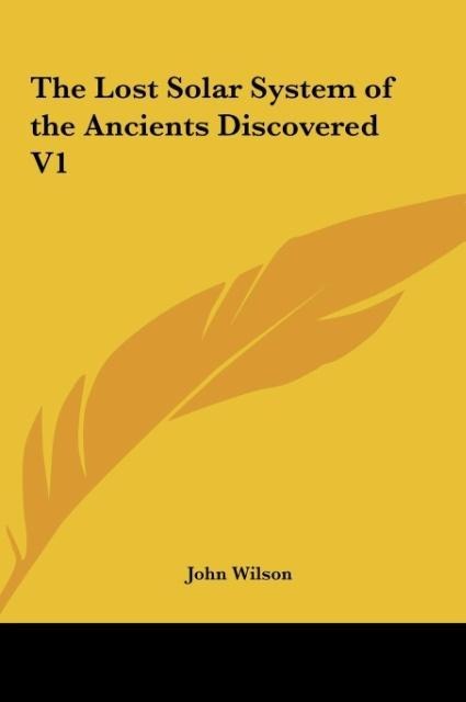 The Lost Solar System of the Ancients Discovered V1 - John Wilson