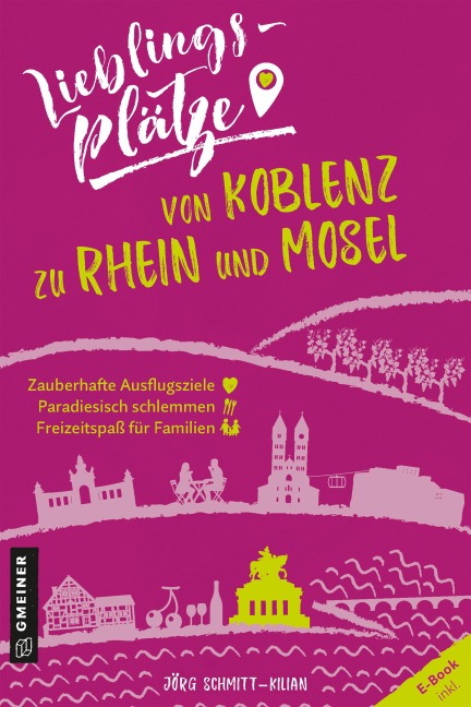 Lieblingsplätze von Koblenz zu Rhein und Mosel - Jörg Schmitt-Kilian
