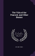 Cover-Bild zum Titel 'The Villa of the Peacock, and Other Stories' von 'Richard Dehan'