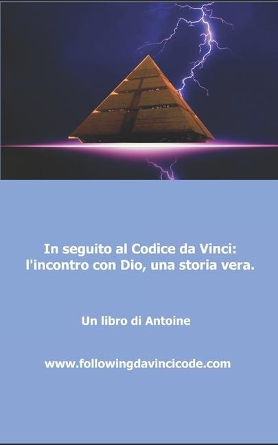 In seguito al codice da Vinci l'incontro con Dio, una storia vera! - Antoine