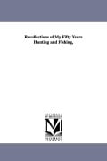Cover-Bild zum Titel 'Recollections of My Fifty Years Hunting and Fishing,' von 'William Butts Mershon'