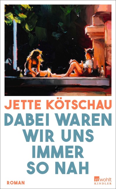 Dabei waren wir uns immer so nah - Jette Kötschau