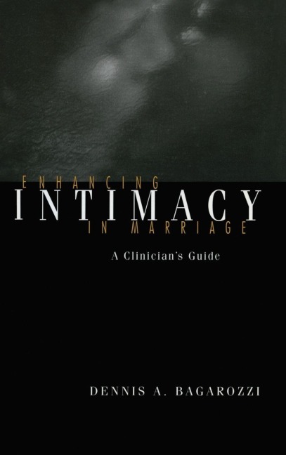 Enhancing Intimacy in Marriage - Dennis A. Bagarozzi
